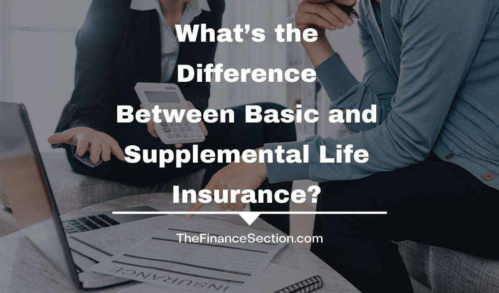 What’s the Difference Between Basic and Supplemental Life Insurance