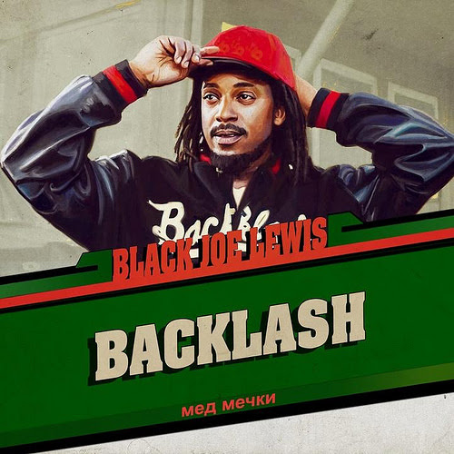 Black Joe Lewis & The Honeybears Backlash [Album Review] The Fire Note