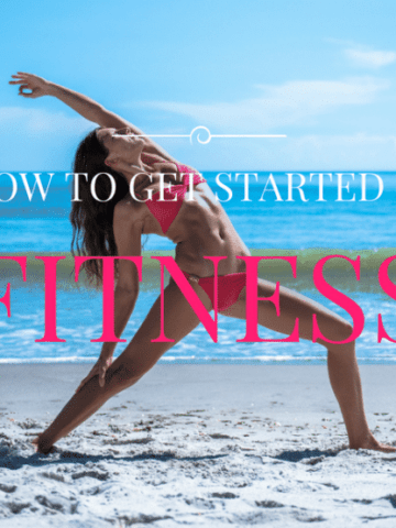 HOW TO GET STARTED GETTING FIT