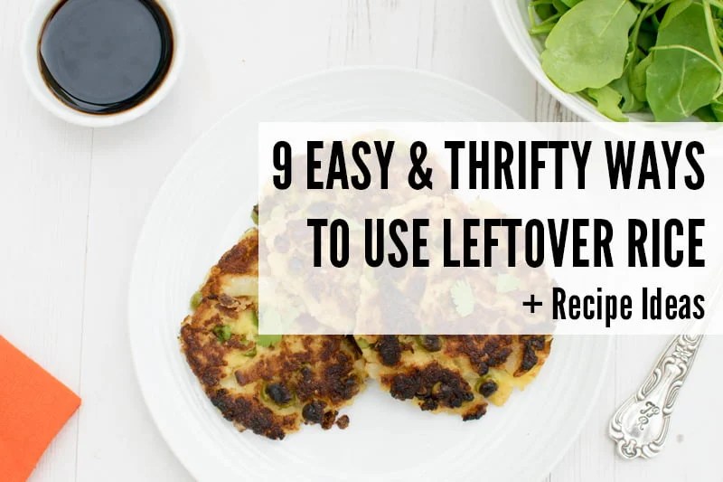 9 Easy & Thrifty Ways to Use Leftover Rice + Recipes