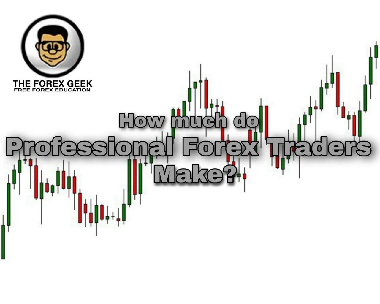 How much do Professional Forex Traders Make? The Forex Geek