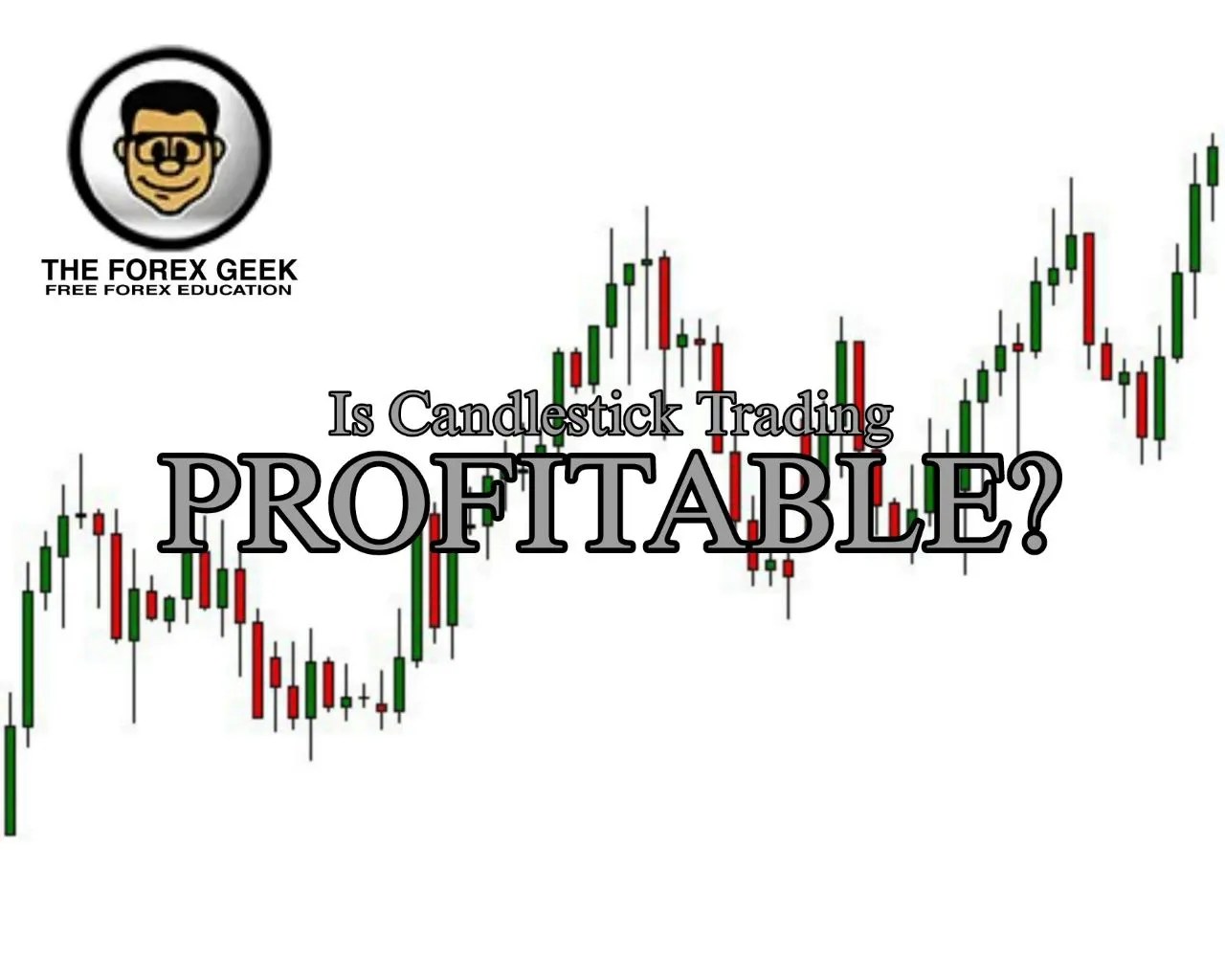 Is Candlestick Trading Profitable? The Forex Geek