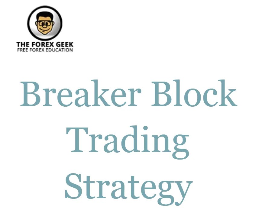 Breaker Block Trading Strategy The Forex Geek