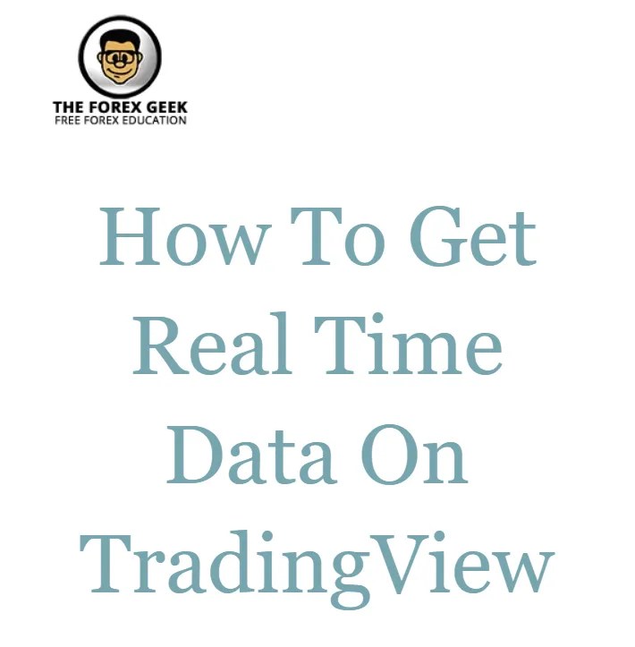 How To Get Real Time Data On TradingView The Forex Geek