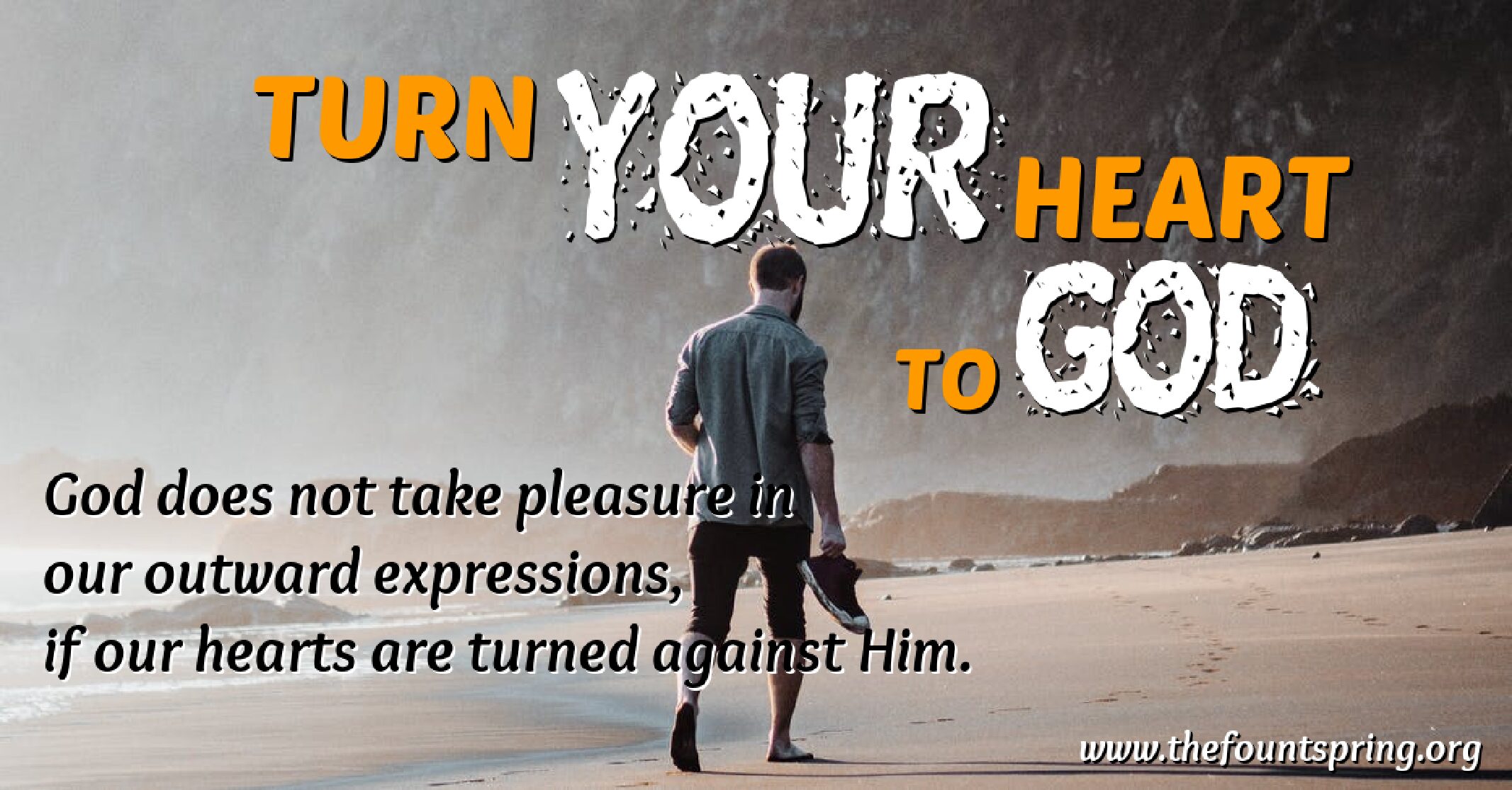 TURN YOUR HEART TO GOD The Fount Spring
