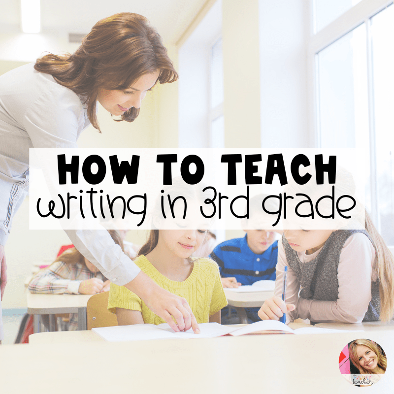 How to Teach Writing to 3rd Graders - The Friendly Teacher
