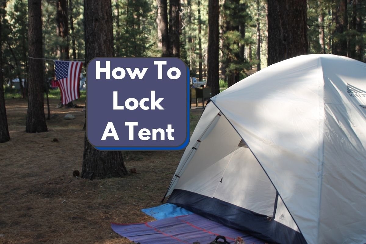 Tent Lock Options How To Lock A Tent 9 Ways The Fun Outdoors