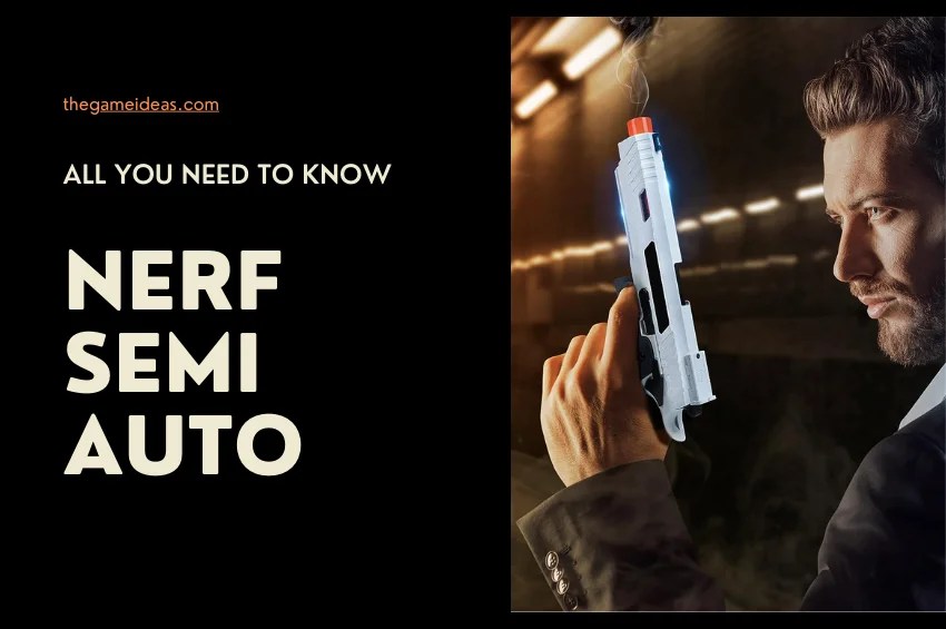 Nerf Semi Auto All You Need to Know