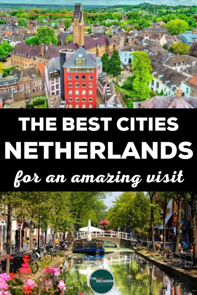 Best Cities in the Netherlands for an Amazing Visit! The Gap Decaders