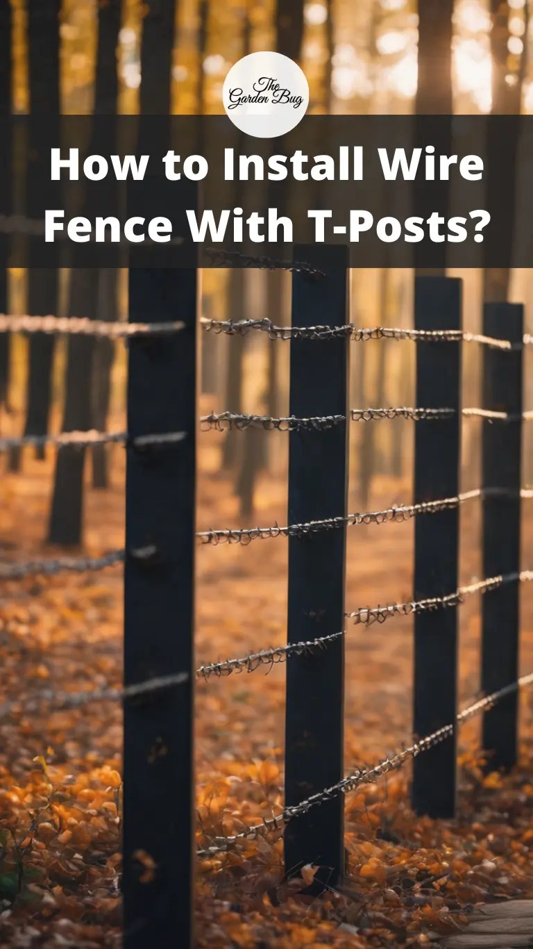 How to Install Wire Fence With TPosts? The Garden Bug Detroit