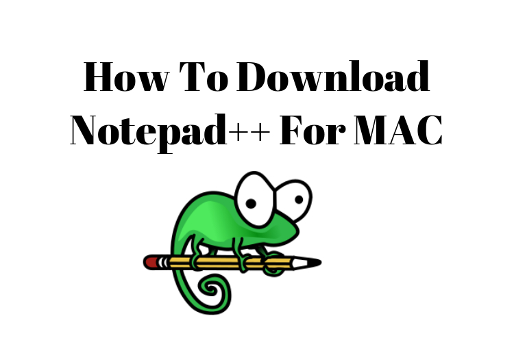Download Notepad++ For MAC or Try These Notepad++ Alternatives