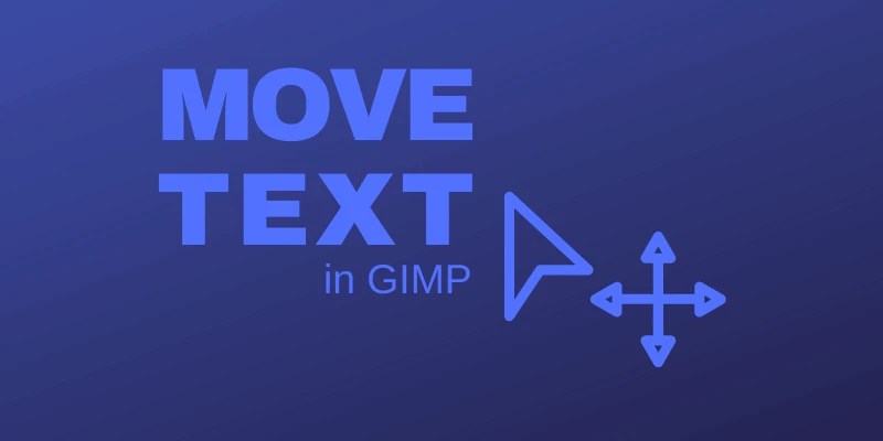 How to Move Text in GIMP (2 Quick Methods with Shortcuts)