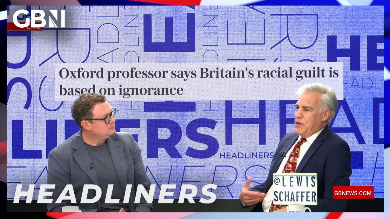 Oxford professor says Britain's racial guilt is based on ignorance Headliners The Global Herald