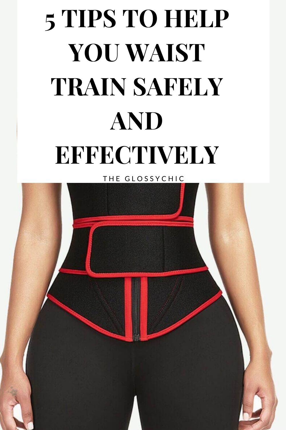 How To Waist Train Safely And Effectively The Glossychic
