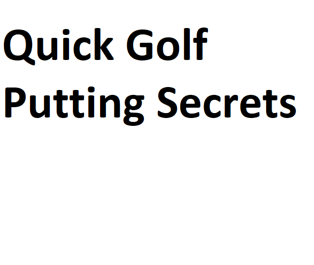 Quick Golf Putting Secrets Detailed Information
