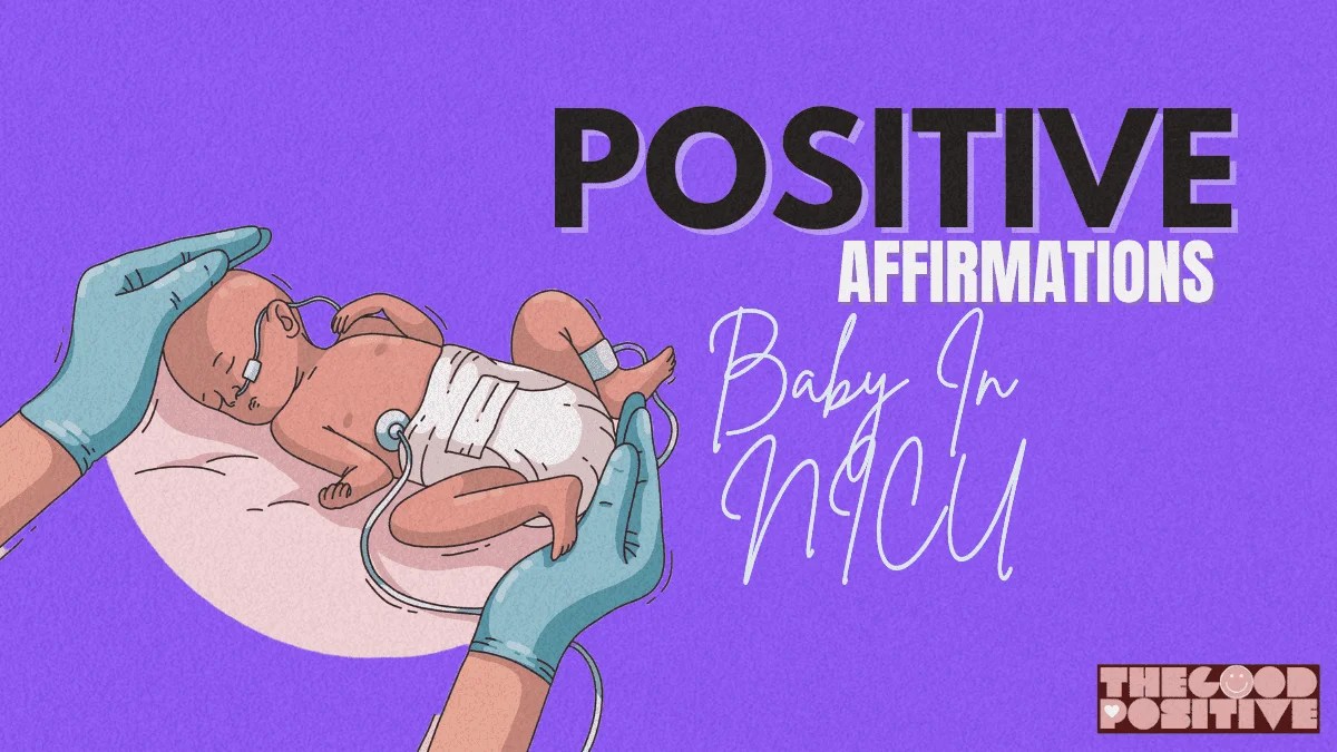 100 Positive Affirmations For Baby In NICU To Care & Heal!
