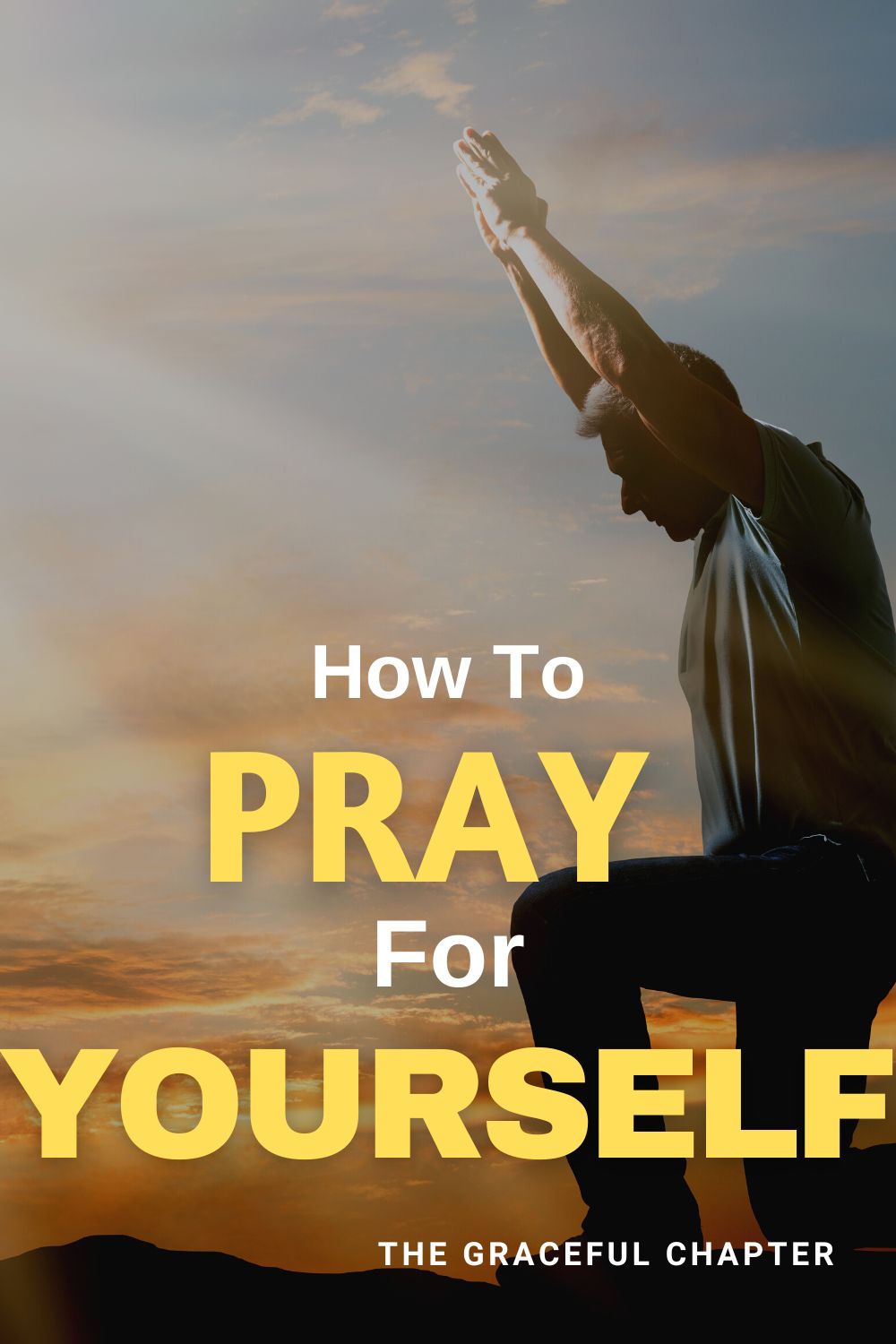 How To Pray For Yourself The Graceful Chapter