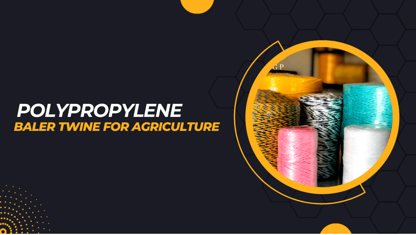 Revolutionizing Harvests The Great Polymers' Polypropylene Baler Twine