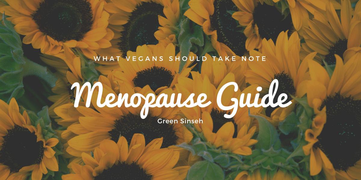 Vegan Menopause A Complete Guide Green Sinseh