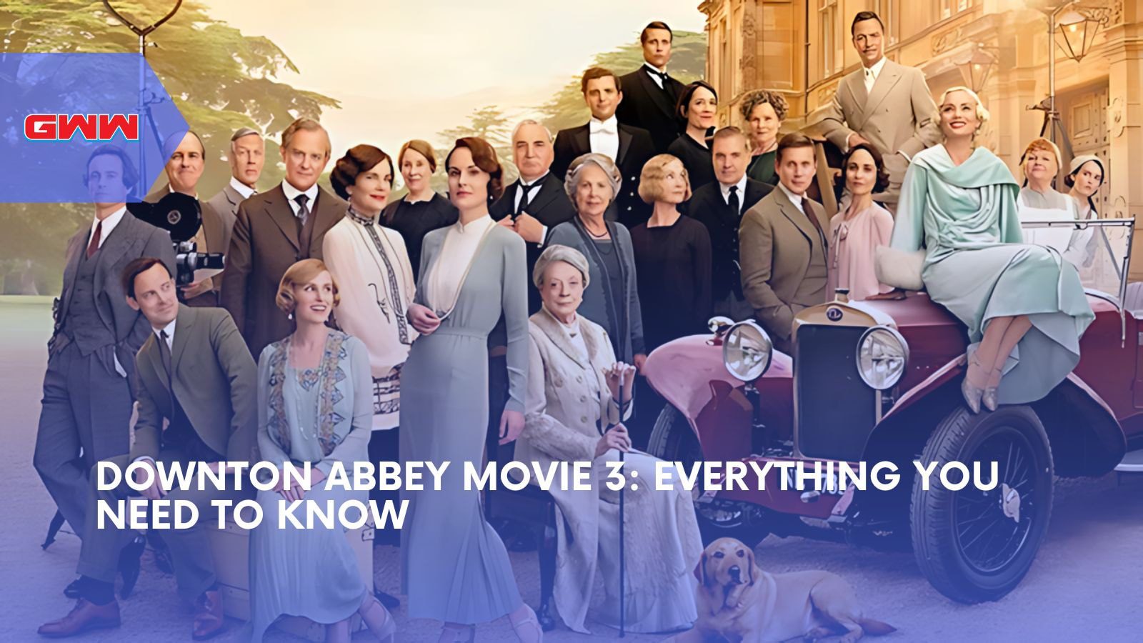 Downton Abbey Movie 3 Everything You Need to Know