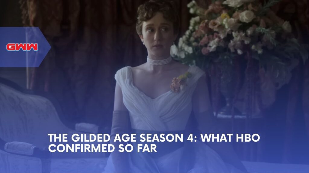The Gilded Age Season 4 What HBO Confirmed So Far