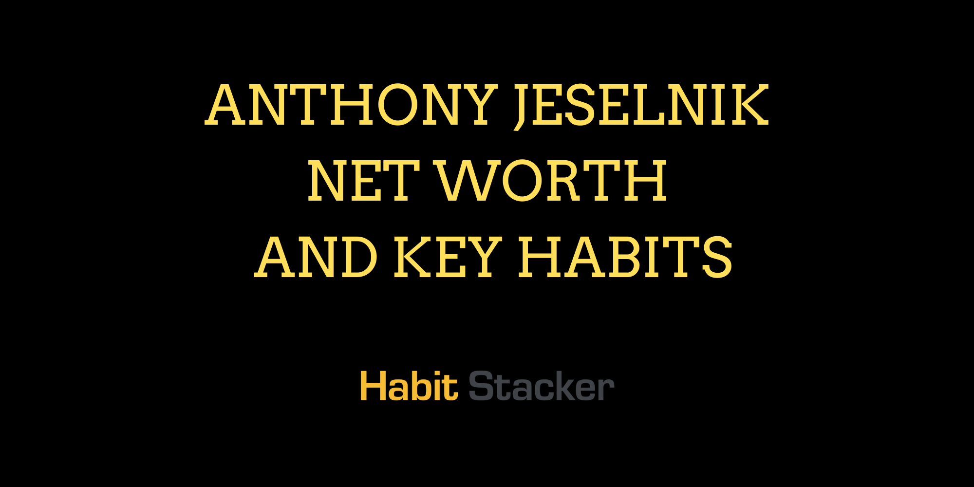 Anthony Jeselnik Net Worth and Key Habits Habit Stacker(010)