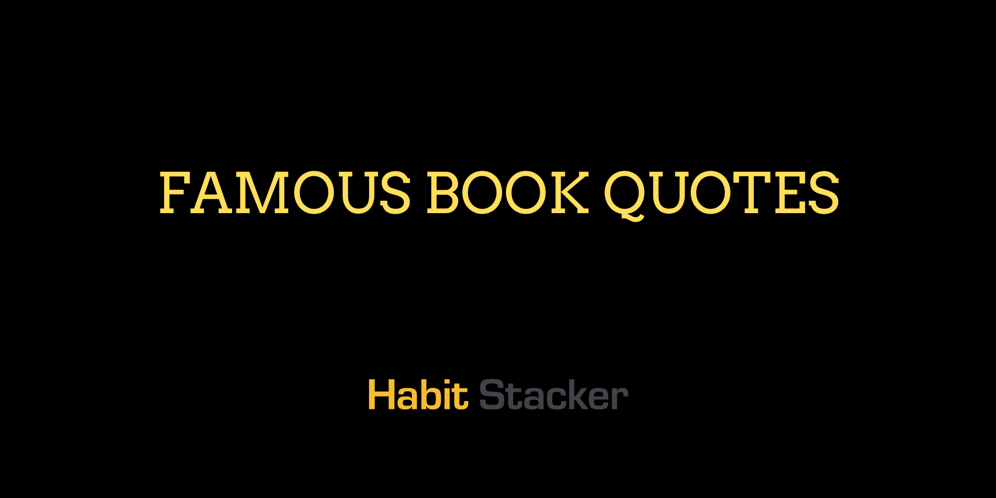 50 Famous Book Quotes Worth Reading Habit Stacker