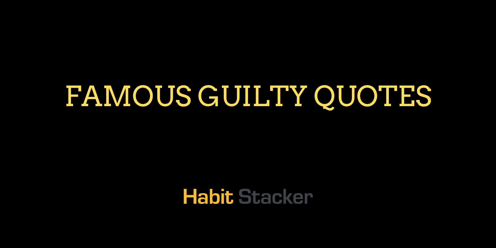 50 Famous Guilty Quotes Habit Stacker