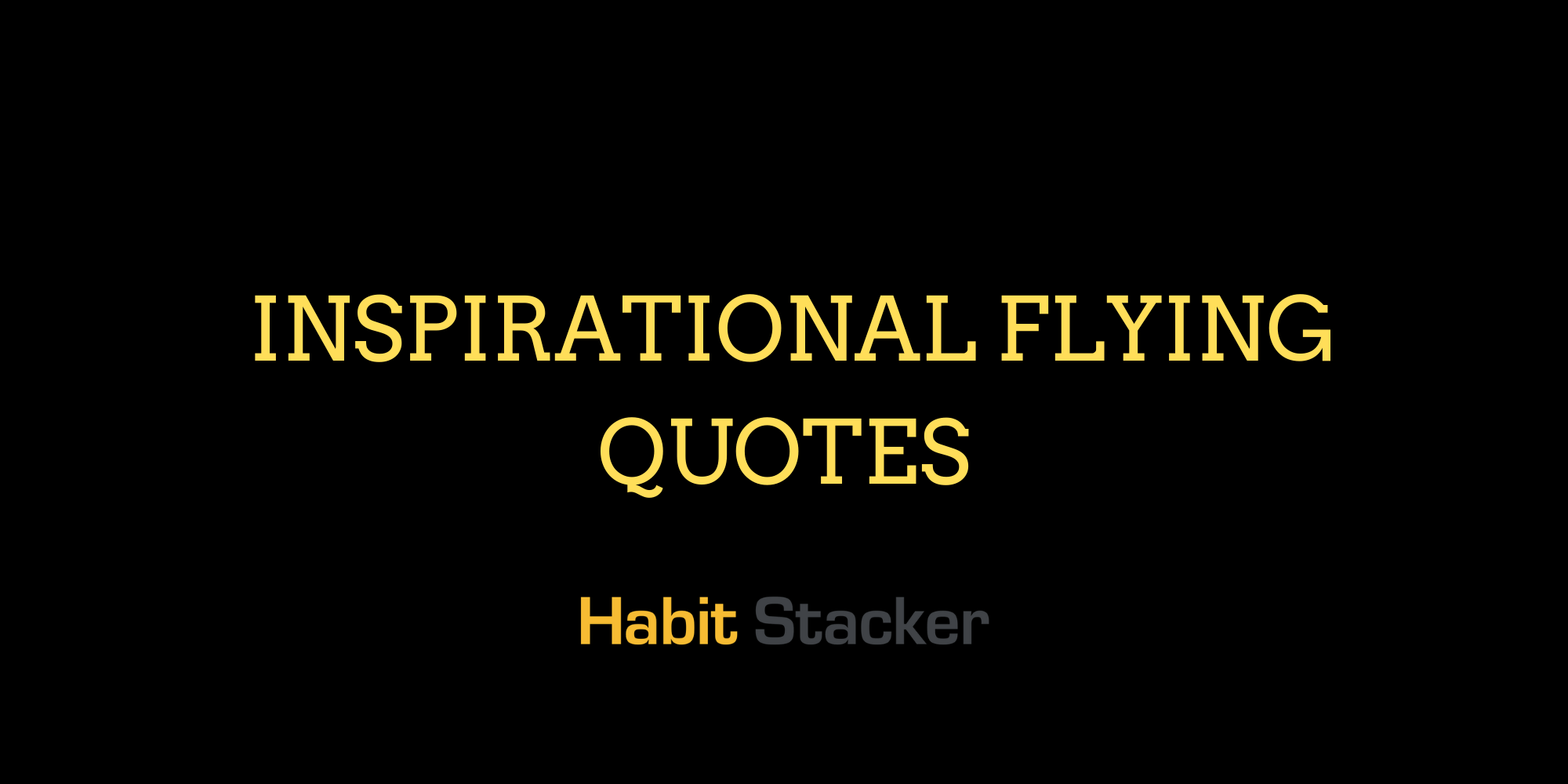 33 Inspirational Flying Quotes That Will Exhilarate You Habit Stacker