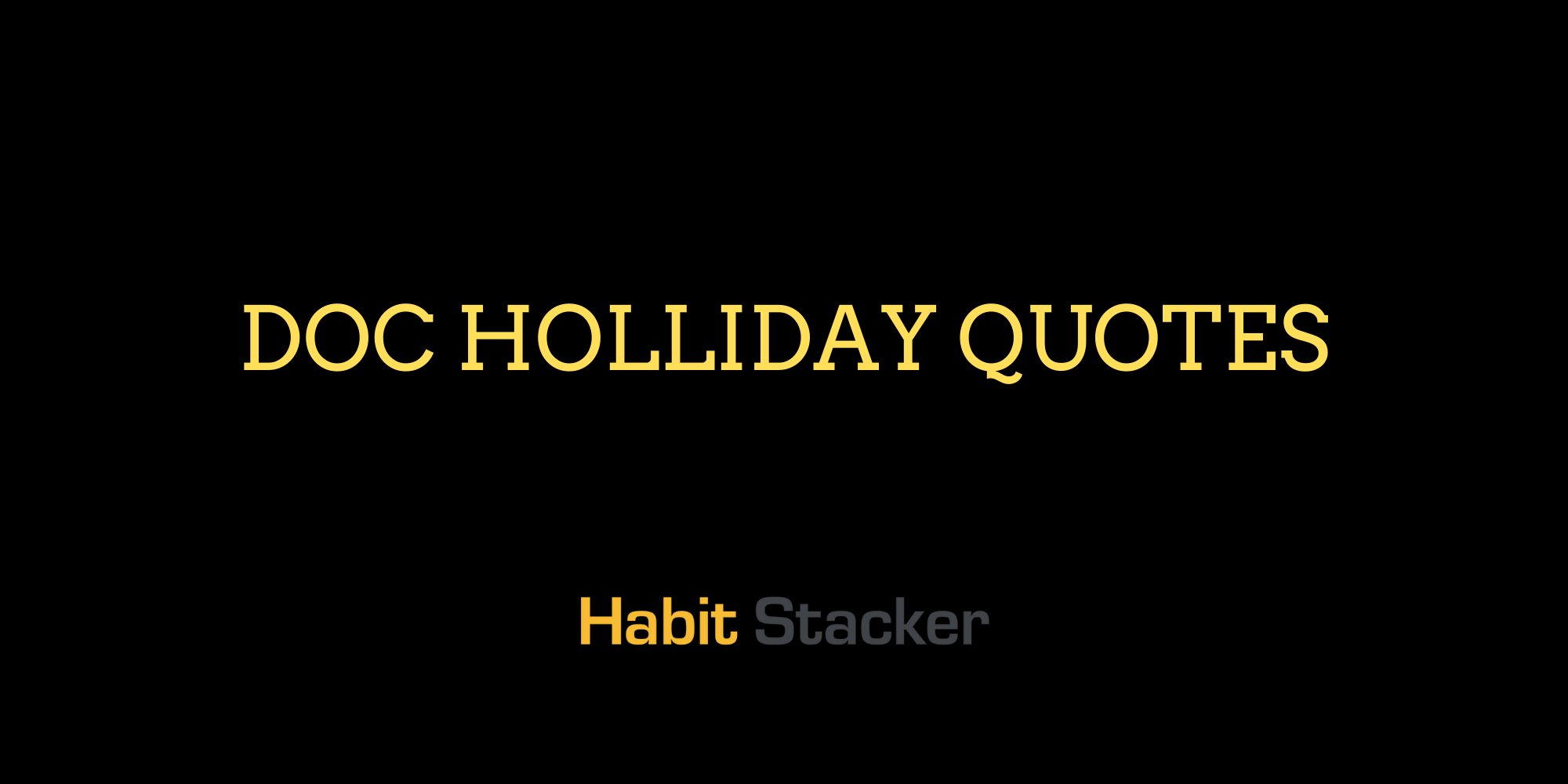 23 Best Doc Holliday Quotes Habit Stacker