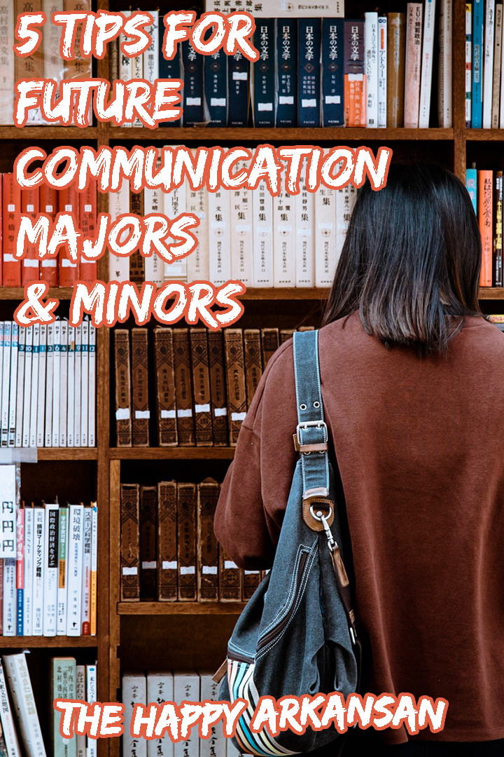 5 Tips For Future Communication Majors And Minors The Happy Arkansan