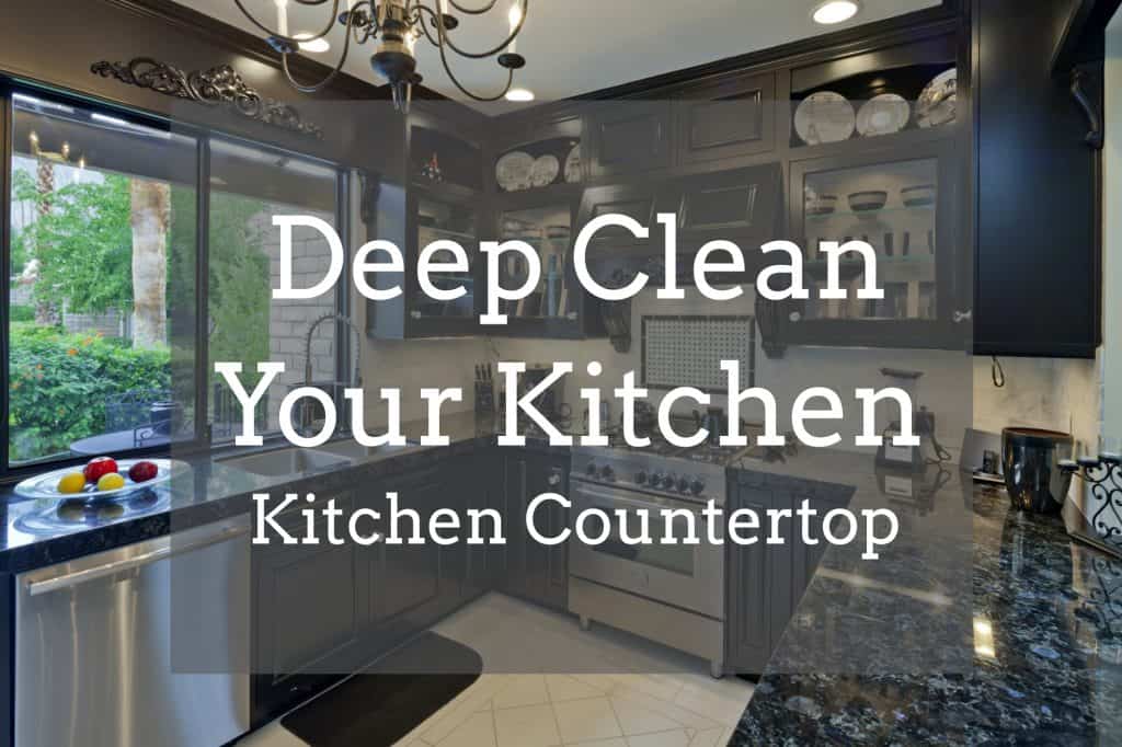 How To Clean Your Kitchen Deep Clean Countertops The Happy Mustard Seed