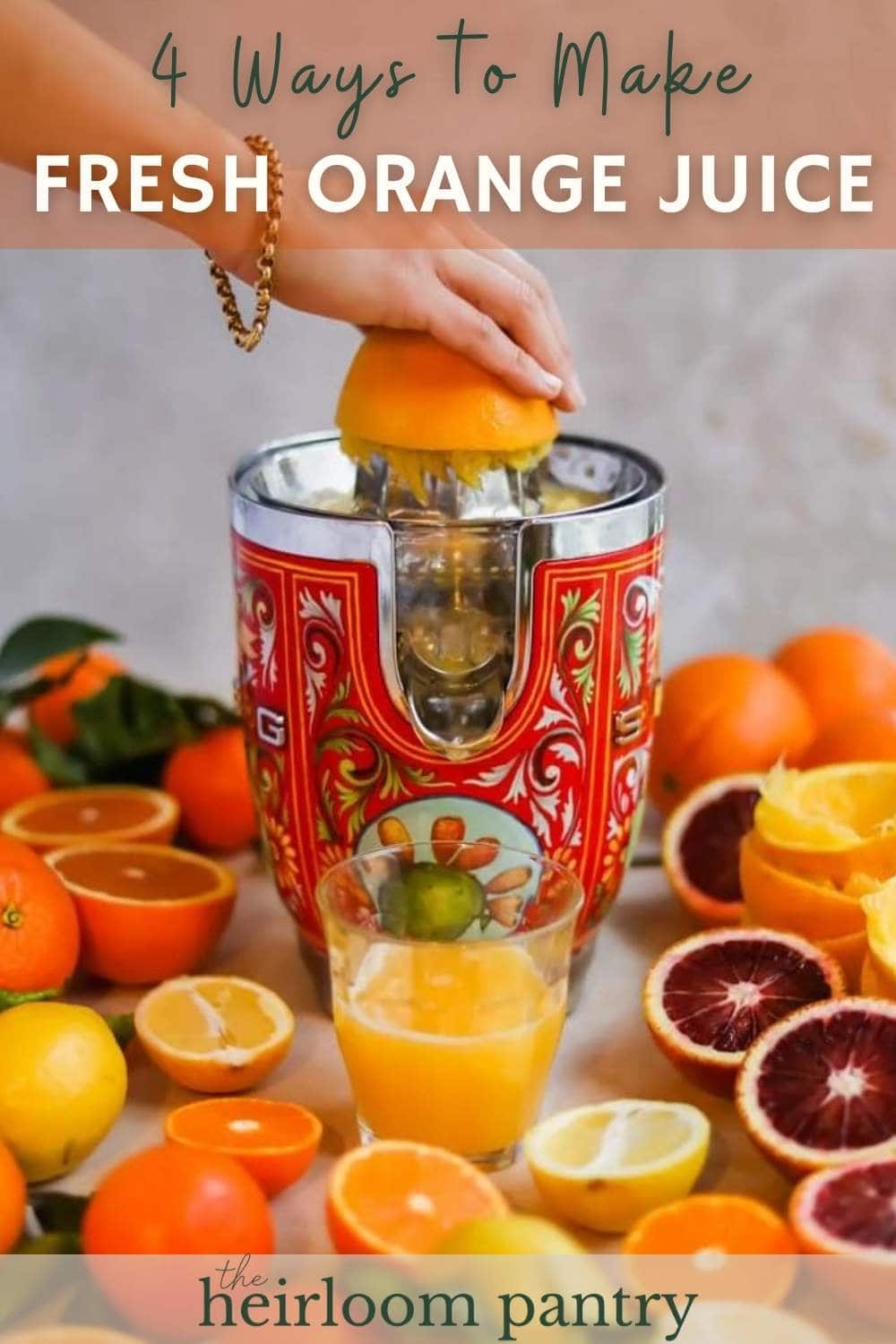 How to Make Fresh Squeezed Orange Juice • The Heirloom Pantry