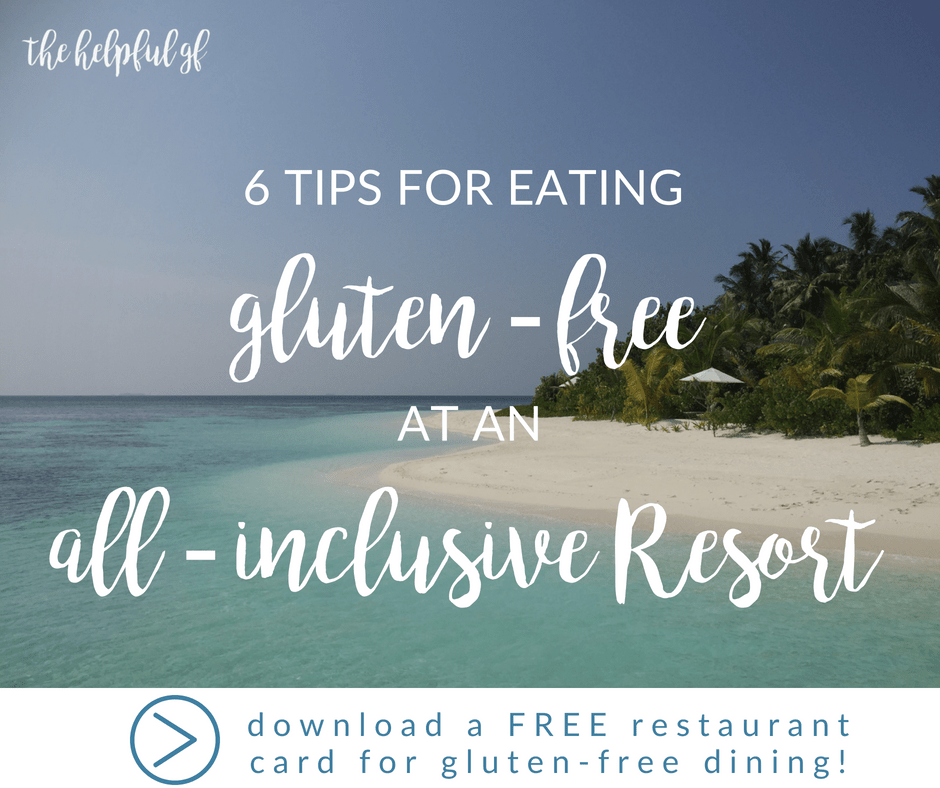 6 TIPS FOR EATING GLUTENFREE AT ALLINCLUSIVE RESORTS The Helpful GF