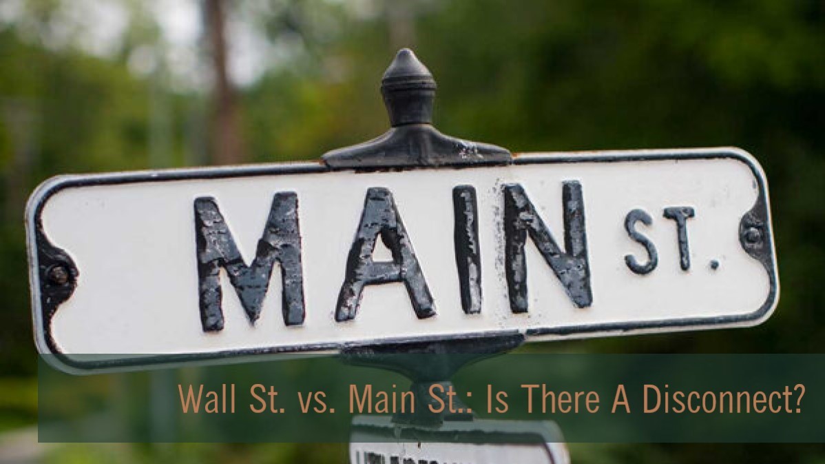 Wall Street Vs. Main Street Disconnected?