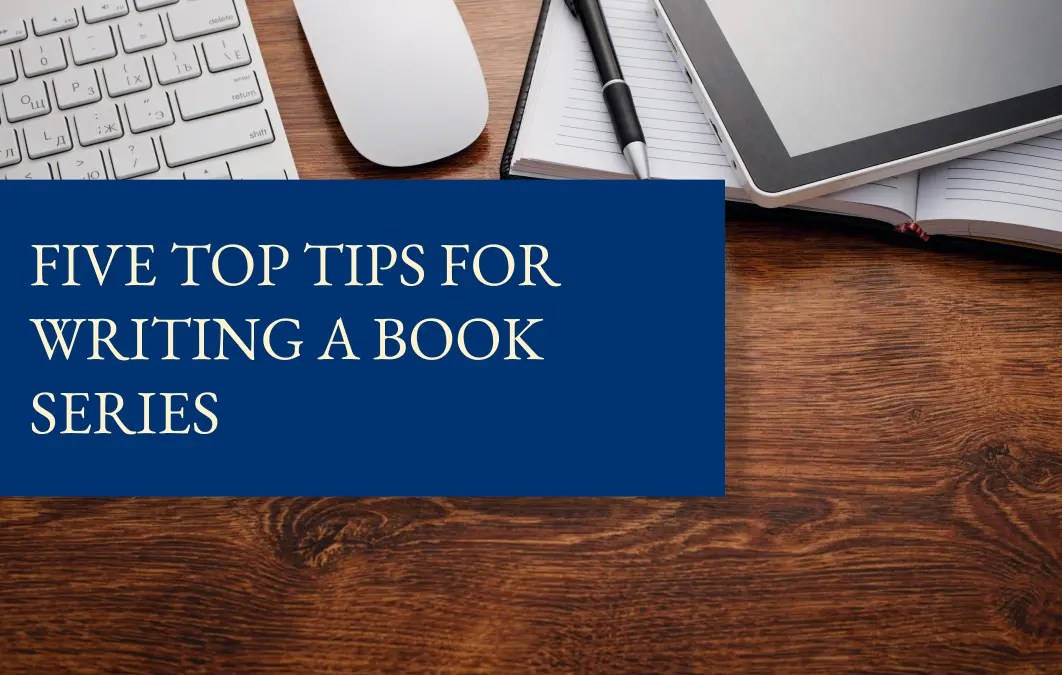 Five top tips for writing a book series The History Quill