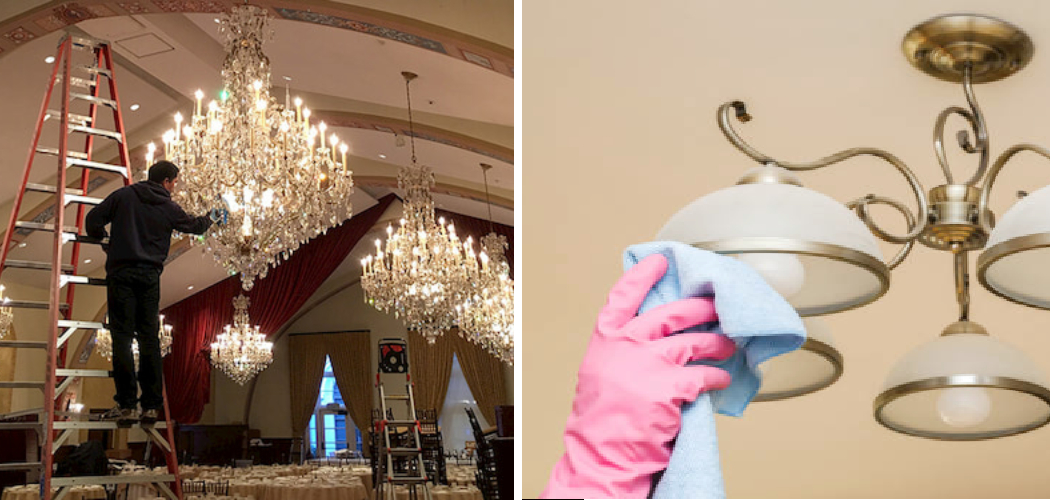 How to Clean Chandeliers on High Ceiling 8 Easy Guides (2024)