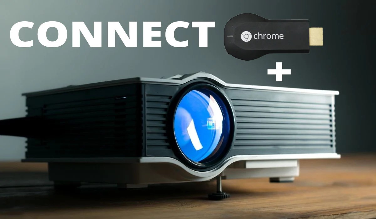 How To Connect a Chromecast To A Projector