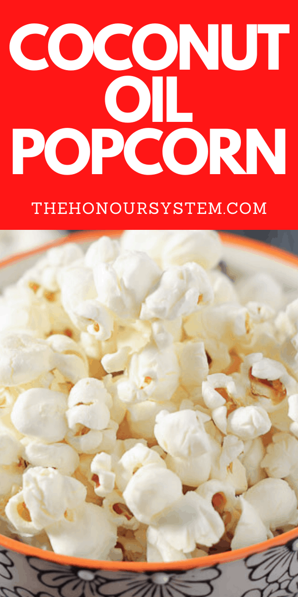 Coconut Oil Popcorn The Honour System Gluten Free + Vegan Recipe