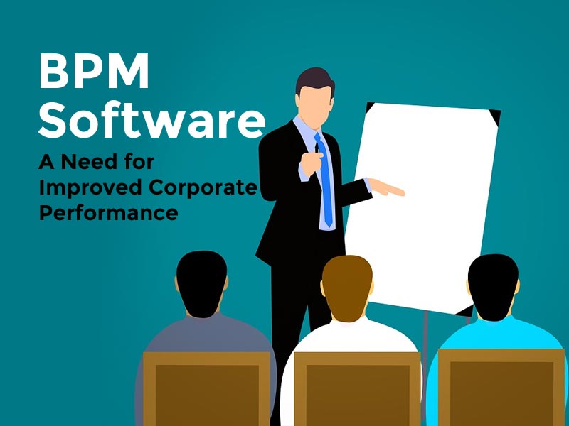 BPM Software A Need for Improved Corporate Performance Thehotskills