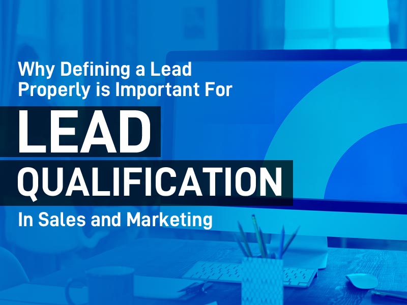 Lead Qualification How to Define a Lead Properly Thehotskills