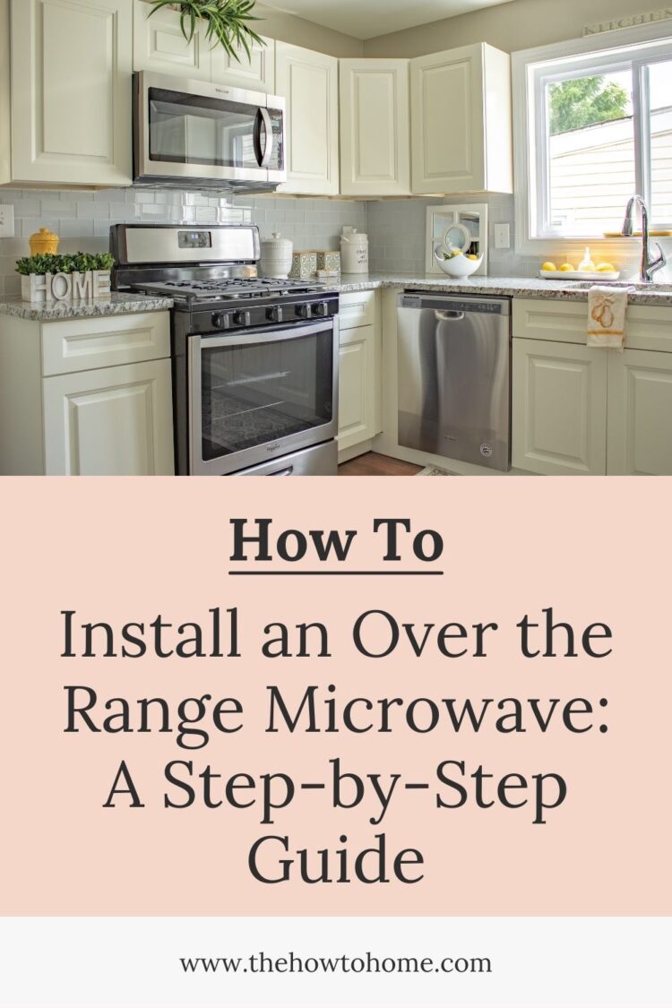 How to Install an Over the Range Microwave A StepbyStep Guide The