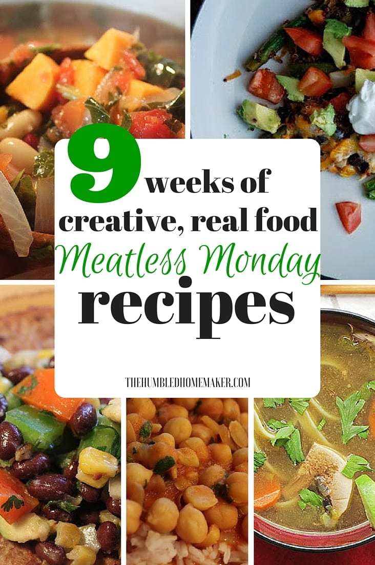 9 Weeks of Creative, Real Food, Meatless Monday Recipes