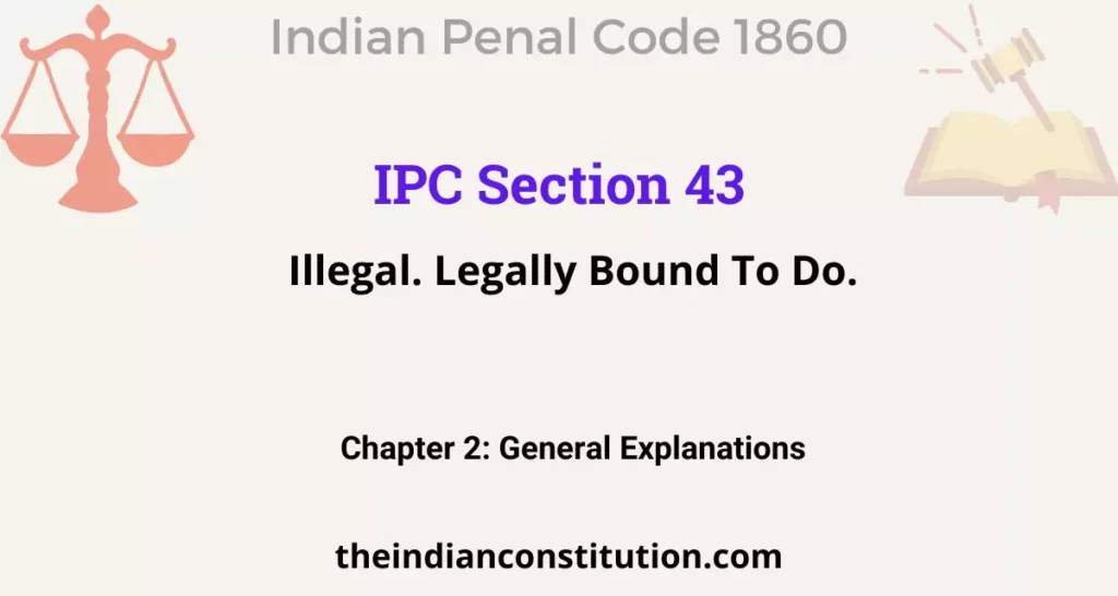 IPC Section 43: Illegal. Legally Bound To Do.