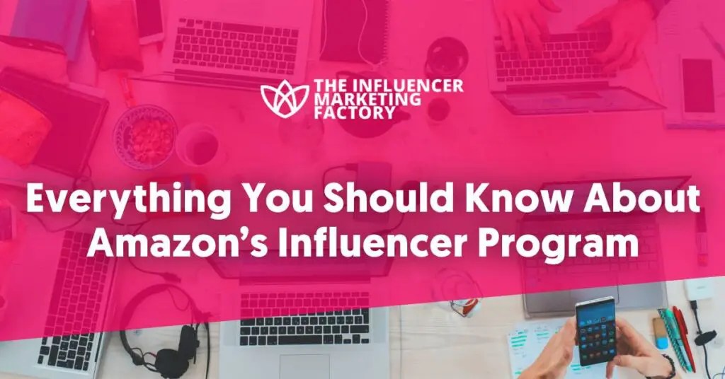 Everything You Should Know About Amazon’s Influencer Program
