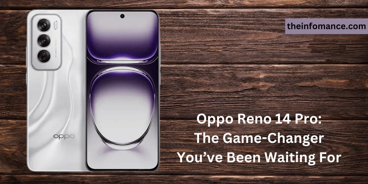Oppo Reno 14 Pro The GameChanger You’ve Been Waiting For(03)