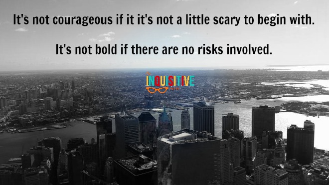 Courage.
