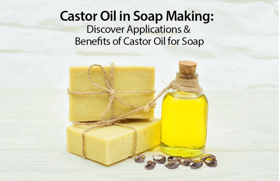 Castor Oil in Soap Making Discover Applications & Benefits of Castor