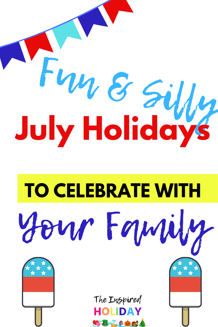 Unique and Silly July Holidays - The Inspired Holiday