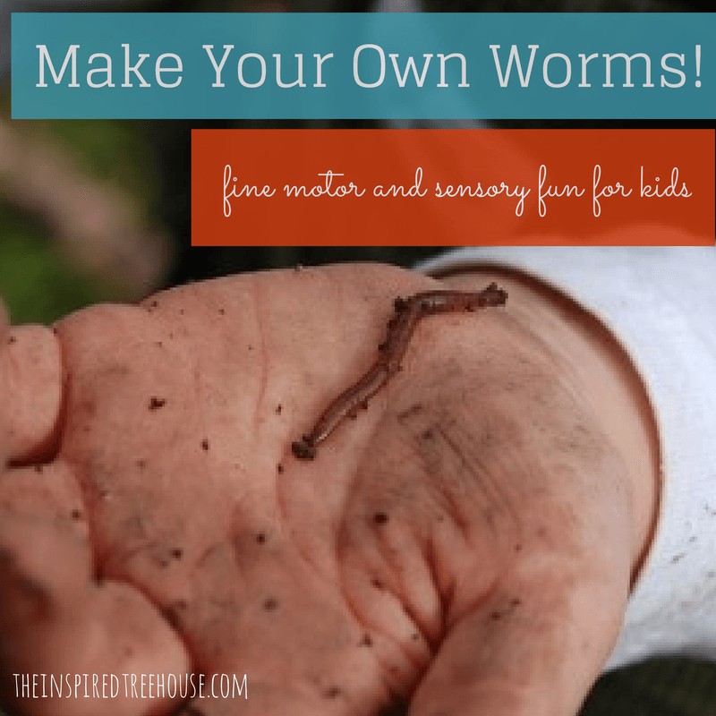FINE MOTOR ACTIVITIES MAKE YOUR OWN WORMS! The Inspired Treehouse